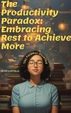 The Productivity Paradox: Embracing Rest to Achieve More (eBook, ePUB)
