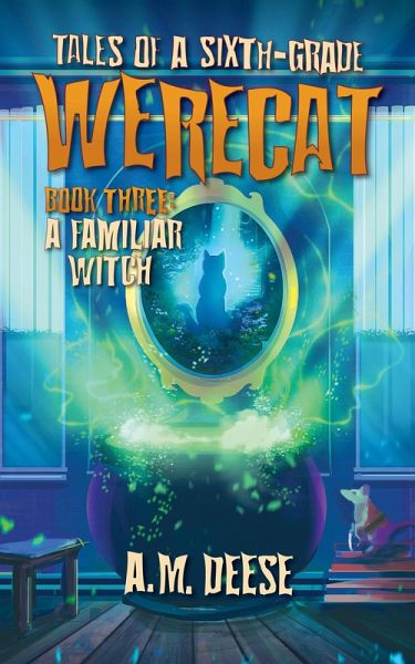 A Familiar Witch (Tales of a Sixth-Grade Werecat, #3) (eBook, ePUB) A Familiar Witch (Tales of a Sixth-Grade Werecat, #3) (eBook, ePUB)