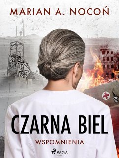 Czarna biel. Wspomnienia (eBook, ePUB) - Nocoń, Marian A.