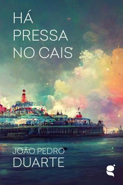 Há pressa no cais (eBook, ePUB) - Duarte, João Pedro