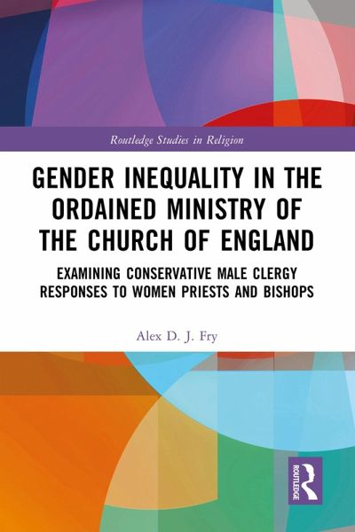 Gender Inequality in the Ordained Ministry of the Church of England (eBook, PDF) Gender Inequality in the Ordained Ministry of the Church of England (eBook, PDF)