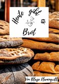 Heute gibt es - Brot (eBook, ePUB)