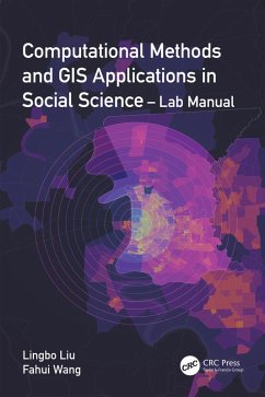 Computational Methods and GIS Applications in Social Science - Lab Manual (eBook, ePUB) - Liu, Lingbo; Wang, Fahui