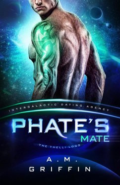 Phate's Mate: The Thelli Logs (Intergalactic Dating Agency) (eBook, ePUB) - Griffin, A. M.