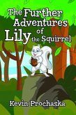 The Further Adventures of Lily the Squirrel (eBook, ePUB)