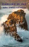 When Fear Grips Your Heart (eBook, ePUB)