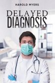 Delayed Diagnosis (eBook, ePUB) Delayed Diagnosis (eBook, ePUB)
