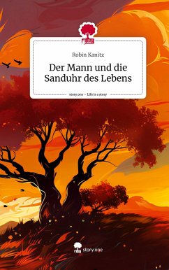 Der Mann und die Sanduhr des Lebens. Life is a Story - story.one - Kanitz, Robin