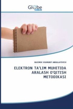 ELEKTRON TA¿LIM MUHITIDA ARALASH O¿QITISH METODIKASI - XOLMUROT ABDULLAYEVICH, RAXIMOV