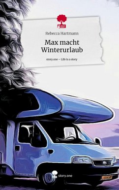 Max macht Winterurlaub. Life is a Story - story.one - Hartmann, Rebecca