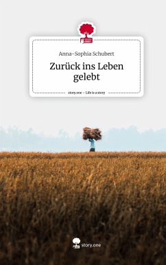 Zurück ins Leben gelebt. Life is a Story - story.one - Schubert, Anna-Sophia