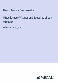 Miscellaneous Writings and Speeches of Lord Macaulay - Macaulay, Thomas Babington Baron