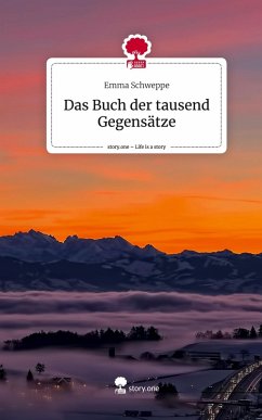 Das Buch der tausend Gegensätze. Life is a Story - story.one - Schweppe, Emma