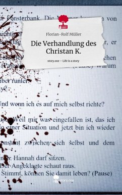 Die Verhandlung des Christan K.. Life is a Story - story.one - Müller, Florian-Rolf