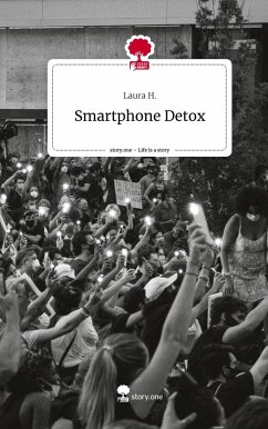 Smartphone Detox. Life is a Story - story.one - H., Laura