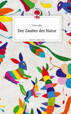 Der Zauber der Natur. Life is a Story - story.one - Liko, Liza