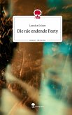 Die nie endende Party. Life is a Story - story.one Die nie endende Party. Life is a Story - story.one