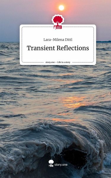 Transient Reflections. Life is a Story - story.one Transient Reflections. Life is a Story - story.one