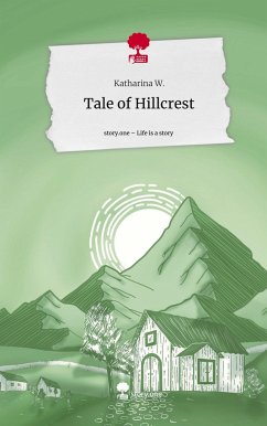 Tale of Hillcrest. Life is a Story - story.one - W., Katharina