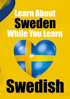 Learn 50 Things You Didn't About Sweden While You Learn Swedish Perfect for Beginners, Children, Adults and Other Swedish Learners - Auke de Haan