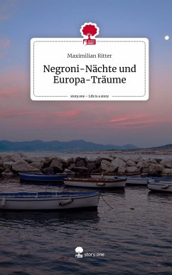 Negroni-Nächte und Europa-Träume. Life is a Story - story.one - Ritter, Maximilian