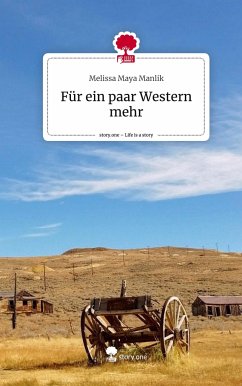 Für ein paar Western mehr. Life is a Story - story.one - Manlik, Melissa Maya
