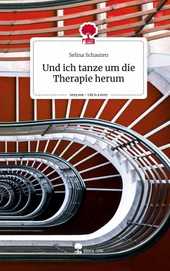 Und ich tanze um die Therapie herum. Life is a Story - story.one - Schauten, Selina