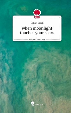 when moonlight touches your scars. Life is a Story - story.one - Cicek, Orhun