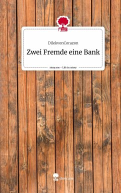Zwei Fremde eine Bank. Life is a Story - story.one - DilekvonCorazon