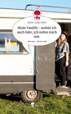 Moin Vanlife - wohin ich auch fahr, ich nehm mich mit.. Life is a Story - story.one - Dette, Berta-Luisa