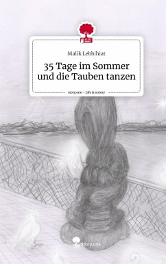 35 Tage im Sommer und die Tauben tanzen. Life is a Story - story.one - Lebbihiat, Malik