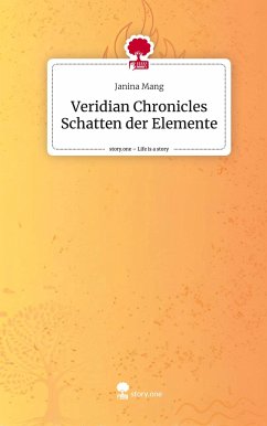 Veridian Chronicles Schatten der Elemente. Life is a Story - story.one - Mang, Janina