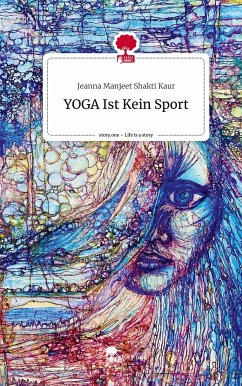 YOGA Ist Kein Sport. Life is a Story - story.one - Kaur, Jeanna Manjeet Shakti