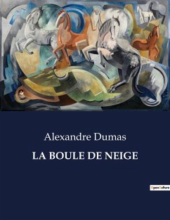 LA BOULE DE NEIGE - Dumas, Alexandre