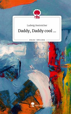 Daddy, Daddy cool .... Life is a Story - story.one - Oestreicher, Ludwig