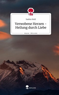 Verwobene Herzen - Heilung durch Liebe. Life is a Story - story.one - Held, Saskia