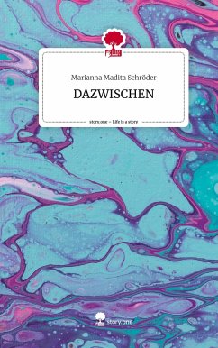 DAZWISCHEN. Life is a Story - story.one - Schröder, Marianna Madita