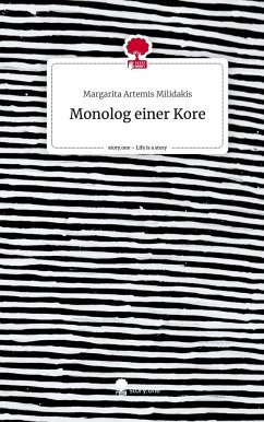 Monolog einer Kore. Life is a Story - story.one - Milidakis, Margarita Artemis
