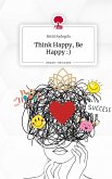 Think Happy, Be Happy :). Life is a Story - story.one Think Happy, Be Happy :). Life is a Story - story.one