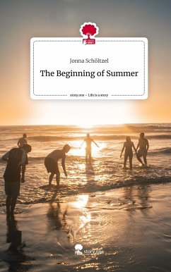The Beginning of Summer. Life is a Story - story.one - Schöltzel, Jonna