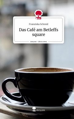 Das Café am Betleffs square. Life is a Story - story.one - Schmid, Franziska