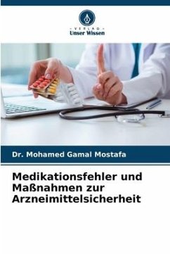 Medikationsfehler und Maßnahmen zur Arzneimittelsicherheit - Mostafa, Dr. Mohamed Gamal