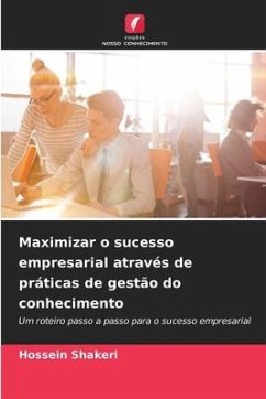 Maximizar o sucesso empresarial através de práticas de gestão do conhecimento - Shakeri, Hossein