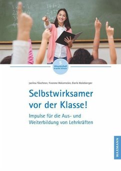 Selbstwirksamer vor der Klasse! - Täschner, Janina;Holzmeier, Yvonne;Holzberger, Doris