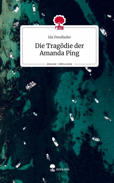 Die Tragödie der Amanda Ping. Life is a Story - story.one Die Tragödie der Amanda Ping. Life is a Story - story.one