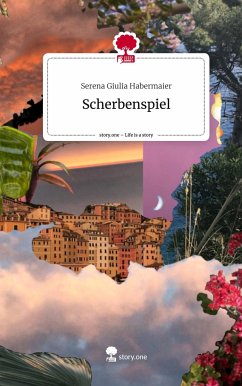 Scherbenspiel. Life is a Story - story.one - Habermaier, Serena Giulia