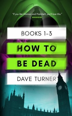 How To Be Dead Books 1 - 3 - Turner, Dave