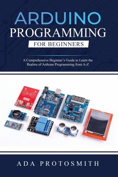 ARDUINO PROGRAMMING FOR BEGINNERS - Protosmith, Ada