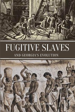 Fugitive Slaves and Georgia's Evolution - Alford, Evan A.