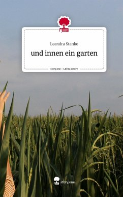 und innen ein garten. Life is a Story - story.one - Stanko, Leandra